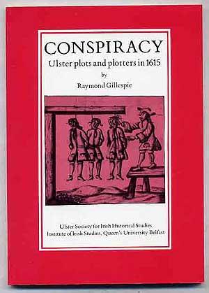 Bild des Verkufers fr Conspiracy: Ulster plots and plotters in 1615 zum Verkauf von Between the Covers-Rare Books, Inc. ABAA