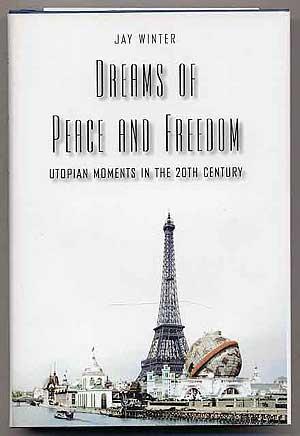 Bild des Verkufers fr Dreams of Peace and Freedom: Utopian Moments in the 20th Century zum Verkauf von Between the Covers-Rare Books, Inc. ABAA