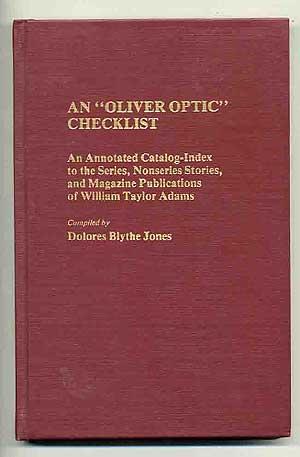 Seller image for An "Oliver Optic" Checklist An Annotated Catalog-Index to the Series, Nonseries Stories, and Magazine Publications of William Taylor Adams for sale by Between the Covers-Rare Books, Inc. ABAA