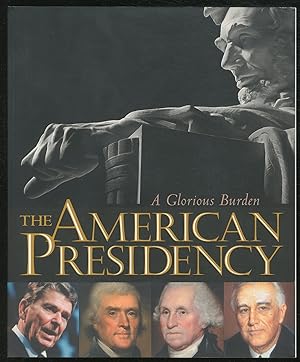 Bild des Verkufers fr The American Presidency: A Glorious Burden zum Verkauf von Between the Covers-Rare Books, Inc. ABAA