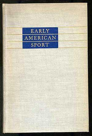Image du vendeur pour Early American Sport: A Check-List of Books by American and Foreign Authors Published in America prior to 1860 including Sporting Songs mis en vente par Between the Covers-Rare Books, Inc. ABAA