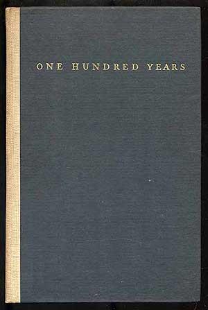 Seller image for One Hundred Years: Being A Short History of Fires, and the Methods of Fighting Fires during the Past One Hundred Years; Together with some Interesting Facts about Fires of ancient Times. for sale by Between the Covers-Rare Books, Inc. ABAA