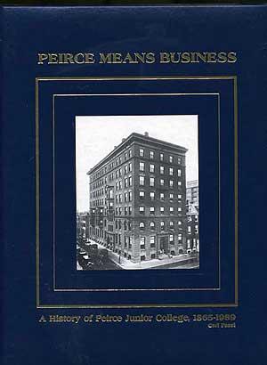 Immagine del venditore per Peirce Means Business: A History of Peirce Junior College, 1865-1989 venduto da Between the Covers-Rare Books, Inc. ABAA
