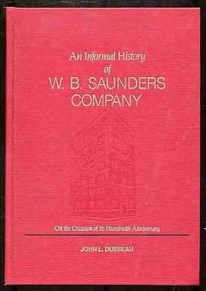 Bild des Verkufers fr An Informal History of W. B. Saunders Company: On the Occasion of Its Hundredth Anniversary zum Verkauf von Between the Covers-Rare Books, Inc. ABAA