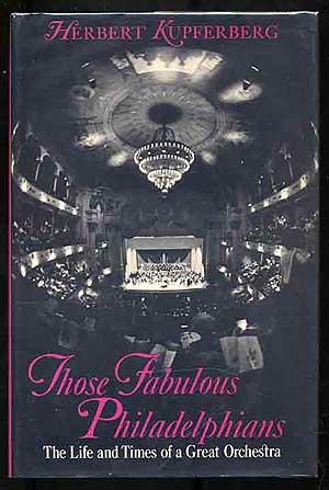 Bild des Verkufers fr Those Fabulous Philadelphians: The Life and Times of a Great Orchestra zum Verkauf von Between the Covers-Rare Books, Inc. ABAA