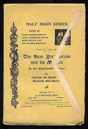 Bild des Verkufers fr Half Moon Series: Vol. II, No. 4, April, 1893: The New York Press and Its Makers In the Eighteenth Century by Charlotte M. Martin and Benjamin Ellis Martin zum Verkauf von Between the Covers-Rare Books, Inc. ABAA