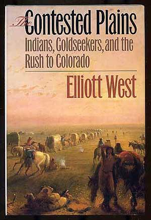 Seller image for The Contested plains: Indians, Goldseekers, and the Rush to Colorado for sale by Between the Covers-Rare Books, Inc. ABAA