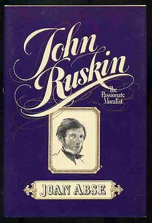 Bild des Verkufers fr John Ruskin: The Passionate Moralist zum Verkauf von Between the Covers-Rare Books, Inc. ABAA