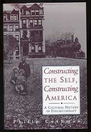 Bild des Verkufers fr Constructing The Self, Constructing America: A Cultural History of Psychotherapy zum Verkauf von Between the Covers-Rare Books, Inc. ABAA