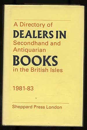 Bild des Verkufers fr A Directory of Secondhand and Antiquarian Dealers in Books in the British Isles 1981-1983 zum Verkauf von Between the Covers-Rare Books, Inc. ABAA