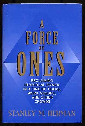 Bild des Verkufers fr A Force of Ones: Reclaiming Individual Power in a Time of Teams, Work Groups, and Other Crowds zum Verkauf von Between the Covers-Rare Books, Inc. ABAA