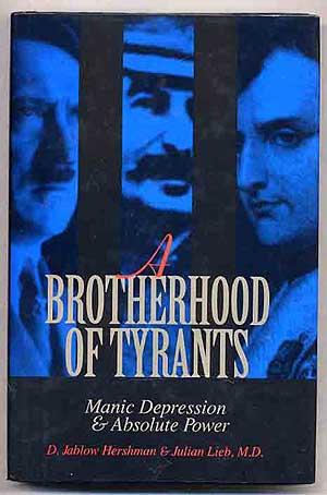 Seller image for A Brotherhood of Tyrants: Manic Depression & Absolute Power for sale by Between the Covers-Rare Books, Inc. ABAA
