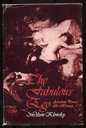 Imagen del vendedor de The Fabulous Ego: Absolute Power in History a la venta por Between the Covers-Rare Books, Inc. ABAA