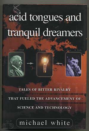 Immagine del venditore per Acid Tongues and Tranquil Dreamers: Tales of Bitter Rivalry That Fueled the Advancement of Science and Technology venduto da Between the Covers-Rare Books, Inc. ABAA