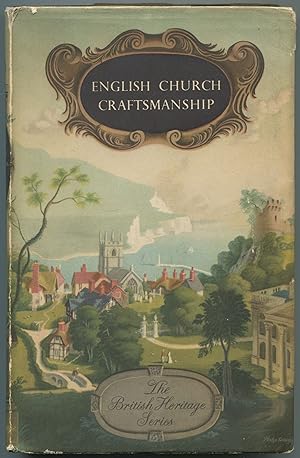 Imagen del vendedor de English Church Craftsmanship: An Introduction to the Work of the Mediaeval Period and Some Account of Later Developments (The "British Heritage" Series) a la venta por Between the Covers-Rare Books, Inc. ABAA