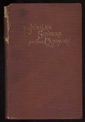 Imagen del vendedor de The Jubilee Singers, and their Campaign for Twenty Thousand Dollars: With Photographs by Black a la venta por Between the Covers-Rare Books, Inc. ABAA