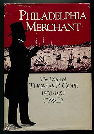 Seller image for Philadelphia Merchant: The Diary of Thomas P. Cope 1800-1851 for sale by Between the Covers-Rare Books, Inc. ABAA