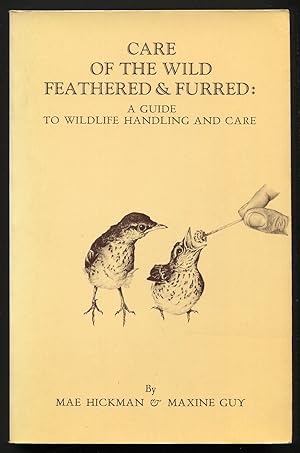 Bild des Verkufers fr Care of the Wild Feathered and Furred: A Guide to Wildlife Handling and Care zum Verkauf von Between the Covers-Rare Books, Inc. ABAA