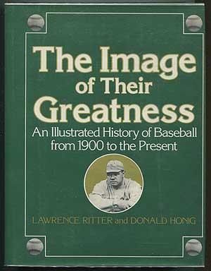 Seller image for The Image of Their Greatness: An Illustrated History of Baseball from 1900 to the Present for sale by Between the Covers-Rare Books, Inc. ABAA