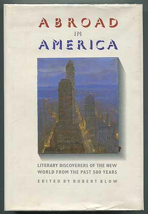 Image du vendeur pour Abroad in America: Literary Discoverers of the New World from the Past 500 Years mis en vente par Between the Covers-Rare Books, Inc. ABAA