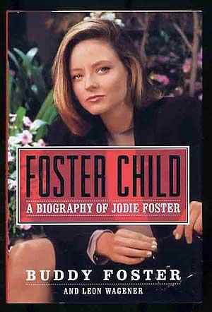 Seller image for Foster Child: A Biography of Jodie Foster for sale by Between the Covers-Rare Books, Inc. ABAA