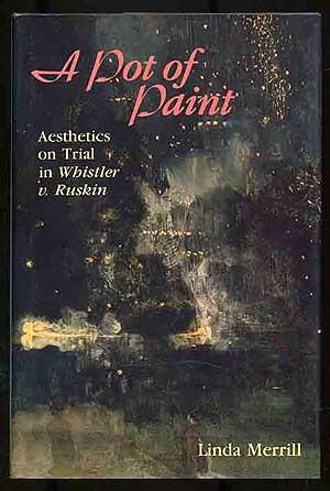 Seller image for A Pot of Paint: Aesthetics on Trial in Whistler V. Ruskin for sale by Between the Covers-Rare Books, Inc. ABAA