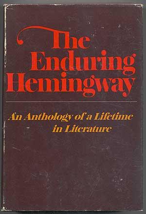 Bild des Verkufers fr The Enduring Hemingway: An Anthology of a Lifetime in Literature zum Verkauf von Between the Covers-Rare Books, Inc. ABAA