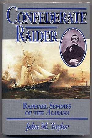 Bild des Verkufers fr Confederate Raider: Raphael Semmes of the Alabama zum Verkauf von Between the Covers-Rare Books, Inc. ABAA