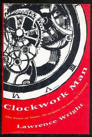 Imagen del vendedor de Clockwork Man. The Story of Time Its Origins, Its Uses, Its Tyranny a la venta por Between the Covers-Rare Books, Inc. ABAA