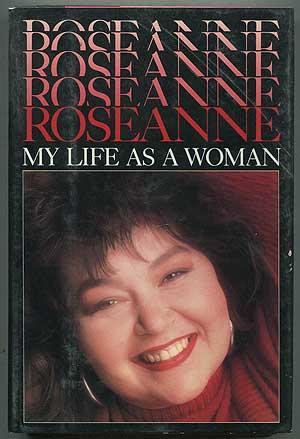 Bild des Verkufers fr Roseanne: My Life as a Woman zum Verkauf von Between the Covers-Rare Books, Inc. ABAA