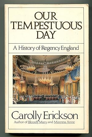 Seller image for Our Tempestuous Day: A History of Regency England for sale by Between the Covers-Rare Books, Inc. ABAA