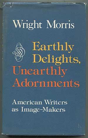 Immagine del venditore per Earthly Delights, Unearthly Adornments: American Writers as Image-Makers venduto da Between the Covers-Rare Books, Inc. ABAA