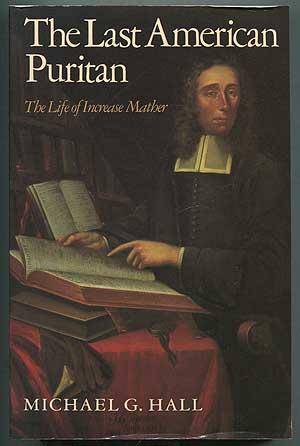 Bild des Verkufers fr The Last American Puritan: The Life of Increase Mather zum Verkauf von Between the Covers-Rare Books, Inc. ABAA