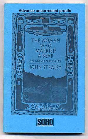 Imagen del vendedor de The Woman Who Married A Bear An Alaskan Mystery Uncorrected Proofs a la venta por Between the Covers-Rare Books, Inc. ABAA