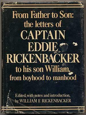 Image du vendeur pour From Father to Son: Letters of Captain Eddie Rickenbacker to His Son William, from Boyhood to Manhood mis en vente par Between the Covers-Rare Books, Inc. ABAA