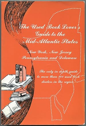 Image du vendeur pour The Used Book Lover's Guide to the Mid Atlantic States: New York, New Jersey, Pennsylvania & Delaware mis en vente par Between the Covers-Rare Books, Inc. ABAA