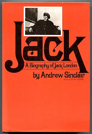 Seller image for Jack: A Biography of Jack London for sale by Between the Covers-Rare Books, Inc. ABAA