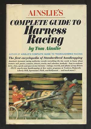 Immagine del venditore per Ainslie's Complete Guide to Harness Racing venduto da Between the Covers-Rare Books, Inc. ABAA