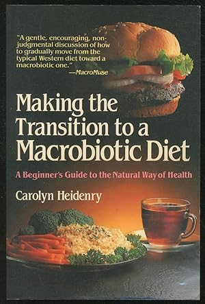 Immagine del venditore per Making the Transition to a Macrobiotic Diet: A Beginner's Guide to the Natural Way of Health venduto da Between the Covers-Rare Books, Inc. ABAA