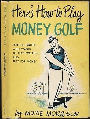 Seller image for Here's How to Play Money Golf for sale by Between the Covers-Rare Books, Inc. ABAA