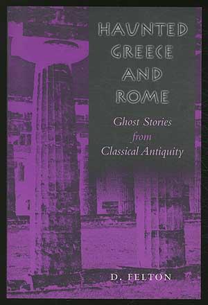 Image du vendeur pour Haunted Greece and Rome: Ghost Stories from Classical Antiquity mis en vente par Between the Covers-Rare Books, Inc. ABAA