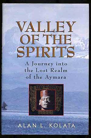 Bild des Verkufers fr Valley of the Spirits: A Journey Into the Lost Realm of the Aymara zum Verkauf von Between the Covers-Rare Books, Inc. ABAA