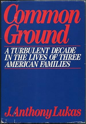 Seller image for Common Ground: A Turbulent Decade in the Lives of Three American Families for sale by Between the Covers-Rare Books, Inc. ABAA