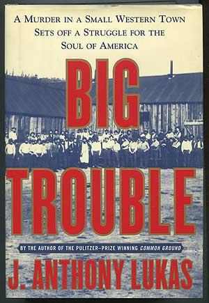 Bild des Verkufers fr Big Trouble: A Murder in a Small Western Town Sets Off a Struggle for the Soul of America zum Verkauf von Between the Covers-Rare Books, Inc. ABAA