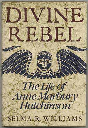 Bild des Verkufers fr Divine Rebel: The Life of Anne Marbury Hutchinson zum Verkauf von Between the Covers-Rare Books, Inc. ABAA