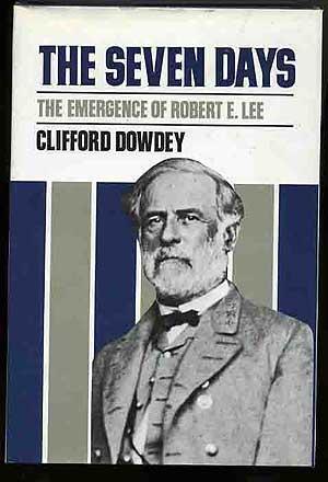 Image du vendeur pour The Seven Days The Emergence of Robert E. Lee mis en vente par Between the Covers-Rare Books, Inc. ABAA