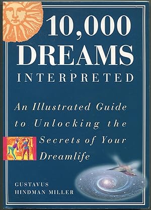 Seller image for 10,000 Dreams Interpreted: An Illustrated Guide To Unlocking The Secrets Of Your Dreamlife for sale by Between the Covers-Rare Books, Inc. ABAA