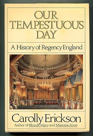 Imagen del vendedor de Our Tempestuous Day: A History of Regency England a la venta por Between the Covers-Rare Books, Inc. ABAA