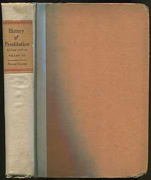 Image du vendeur pour History of Prostitution: Among All the Peoples of the World, From the Most Remote Antiquity to the Present Day: Volume Three mis en vente par Between the Covers-Rare Books, Inc. ABAA