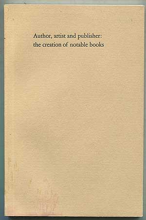 Bild des Verkufers fr Author, Artist, and Publisher: The Creation of Notable Books zum Verkauf von Between the Covers-Rare Books, Inc. ABAA